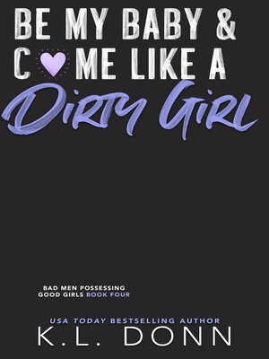 cover image of Be My Baby & C*me Like a Dirty Girl